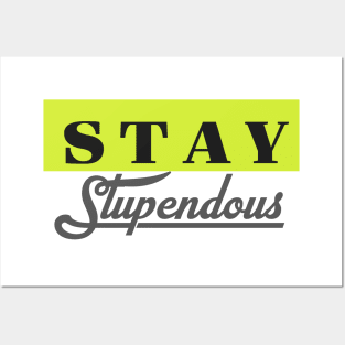 stay stupendous Posters and Art
